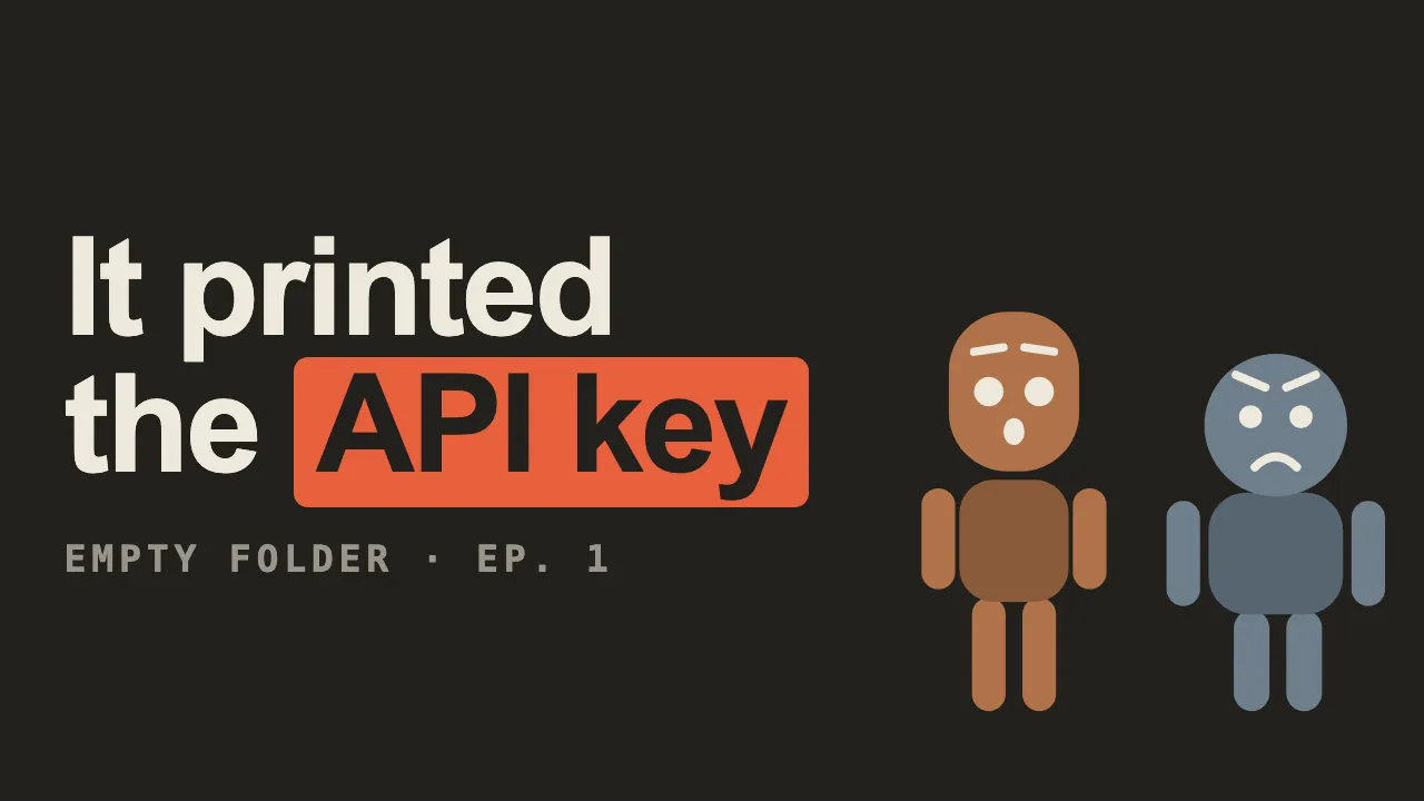 Thumbnail on ink: “It printed the API key”, “API key” boxed in orange, Pip shocked, Bo furious.